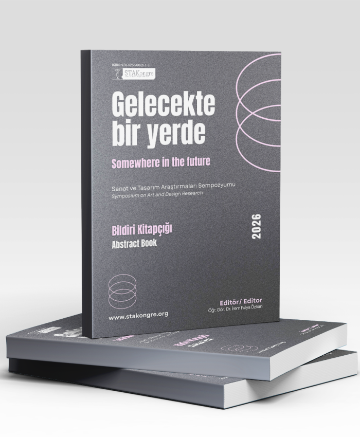 Gelecekte Bir Yerde Sanat ve Tasarım Sempozyumu Özet Bildiri Kitapçığı